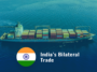 India’s Bilateral Trade – FTAs with Australia, US, UK, and UAE in 2022