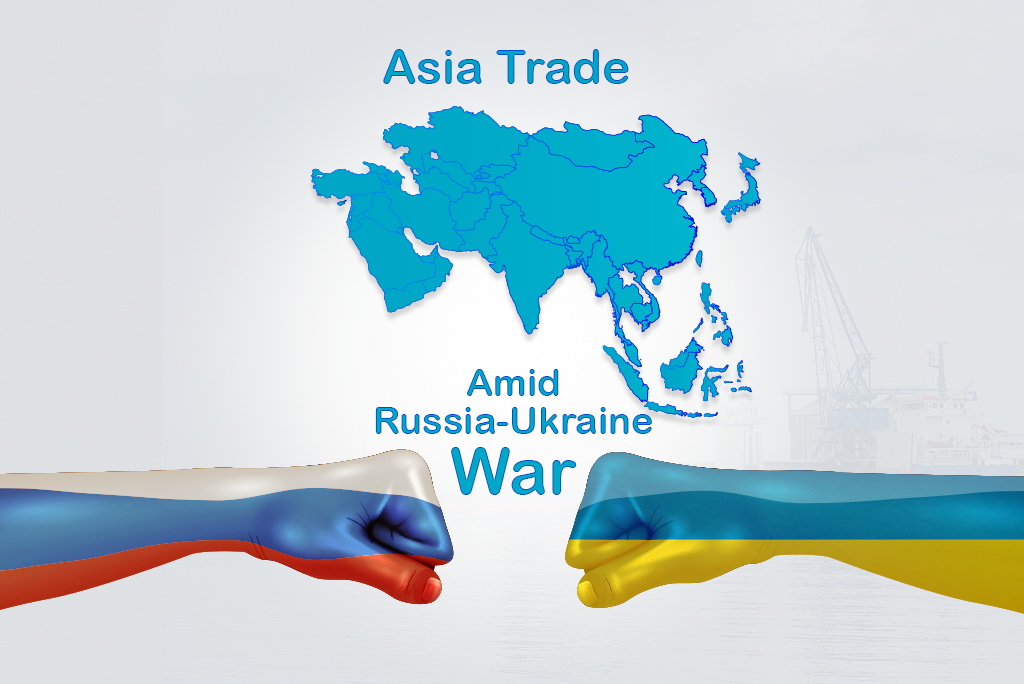 Asia's Trade On An Economic Brunt Due To The Russia-Ukraine War