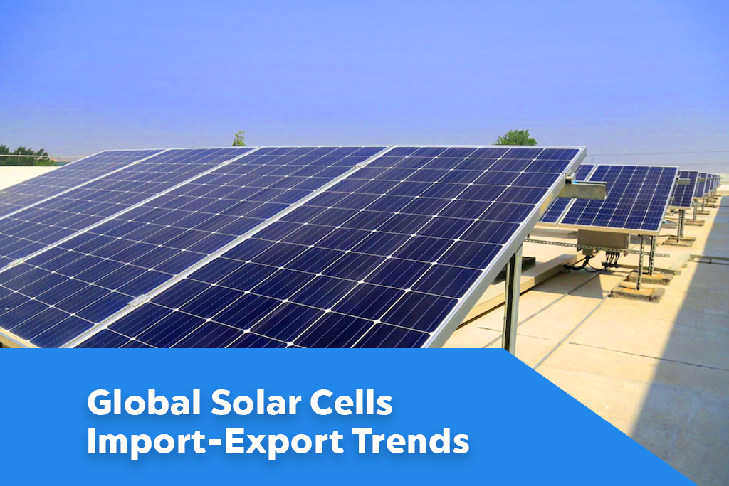 Global Solar Cells Import-Export Trends