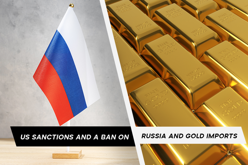 US Sanctions And A Ban On Russia And Gold Imports