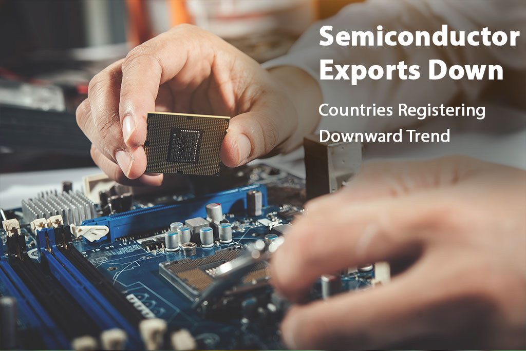 Semiconductor Exports Down, Countries Registering Downward Trend