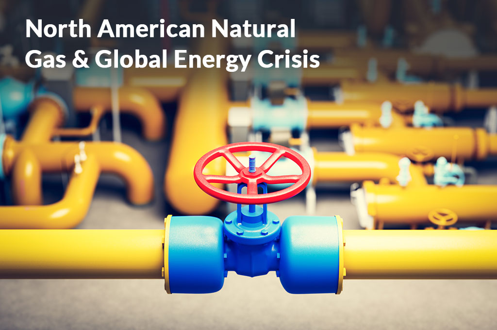 North American Natural Gas & Global Energy Crisis