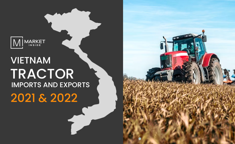 Vietnam Tractor Imports and Exports 2021 & 2022
