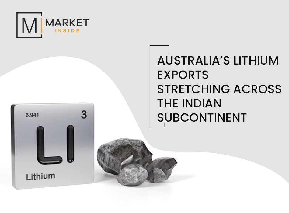 Australia’s Lithium Exports Stretching Across The Indian Subcontinent