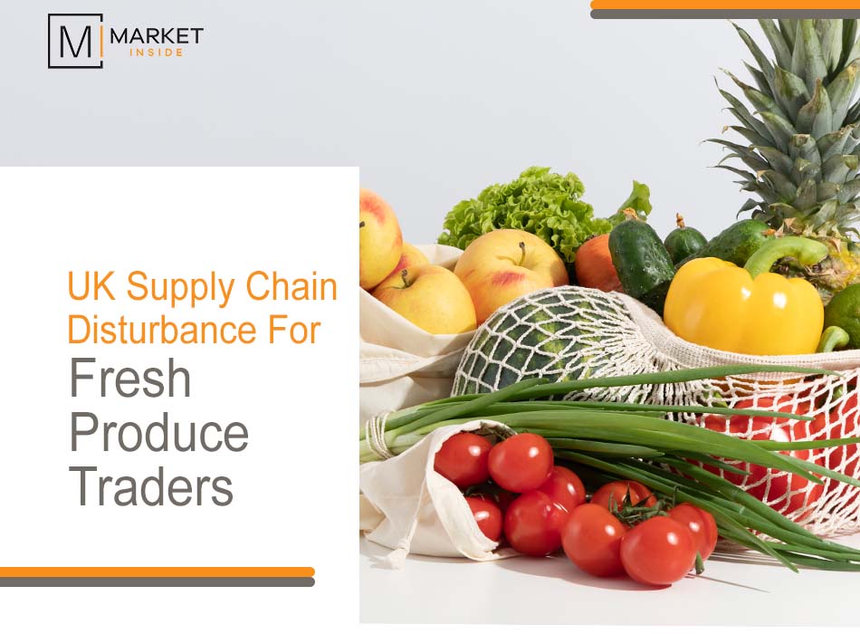 UK Supply Chain Disturbance For Fresh Produce Traders