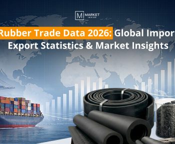 Rubber Trade Data 2026: Global Import Export Statistics & Market Insights
