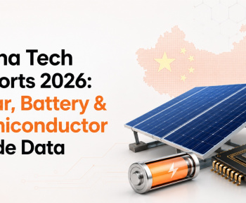 China Tech Exports 2026: Solar, Battery & Semiconductor Trade Data